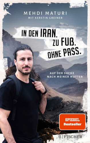 Mehdi Maturi, Kerstin Greiner: In den Iran. Zu Fuß. Ohne Pass.