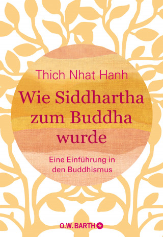 Thich Nhat Hanh: Wie Siddhartha zum Buddha wurde