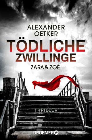 Alexander Oetker: Zara und Zoë - Tödliche Zwillinge