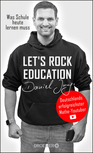 Daniel Jung: Let's rock education - Deutschlands erfolgreichster Mathe-Youtuber