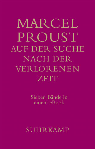Marcel Proust: Auf der Suche nach der verlorenen Zeit