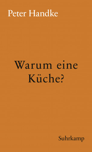 Peter Handke: Warum eine Küche?