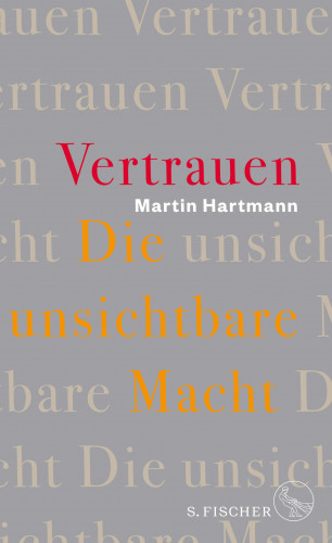 Martin Hartmann: Vertrauen – Die unsichtbare Macht