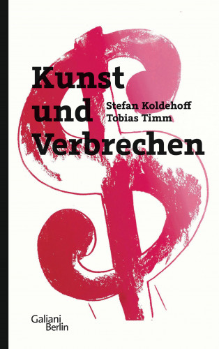 Stefan Koldehoff, Tobias Timm: Kunst und Verbrechen