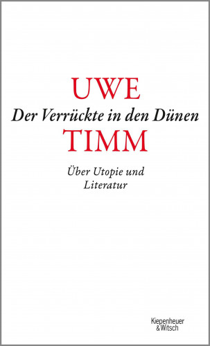 Uwe Timm: Der Verrückte in den Dünen