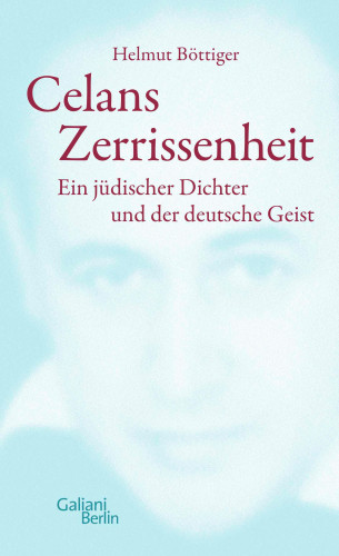 Helmut Böttiger: Celans Zerrissenheit
