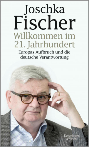Joschka Fischer: Willkommen im 21. Jahrhundert