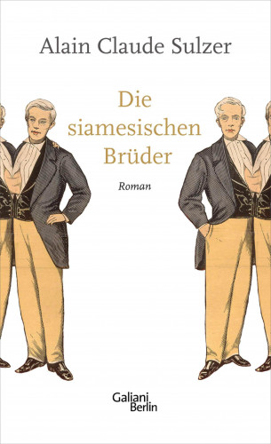 Alain Claude Sulzer: Die siamesischen Brüder