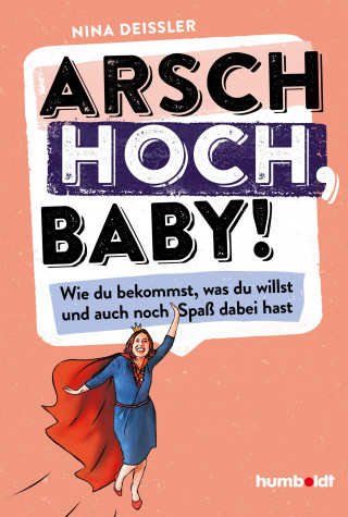 Nina Deißler: Arsch hoch, Baby!