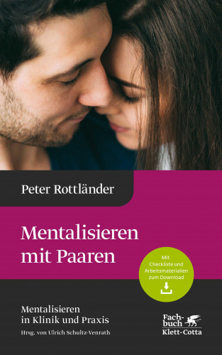Peter Rottländer: Mentalisieren mit Paaren (Mentalisieren in Klinik und Praxis, Bd. 5)
