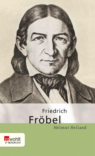 Helmut Heiland: Friedrich Fröbel