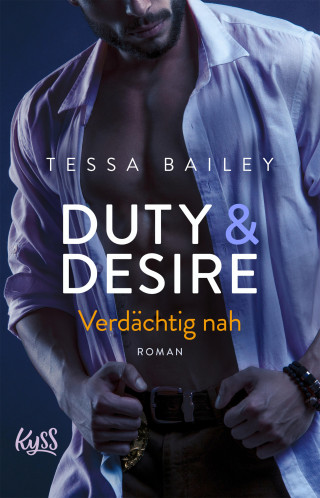 Tessa Bailey: Duty & Desire – Verdächtig nah