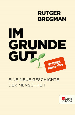 Rutger Bregman: Im Grunde gut