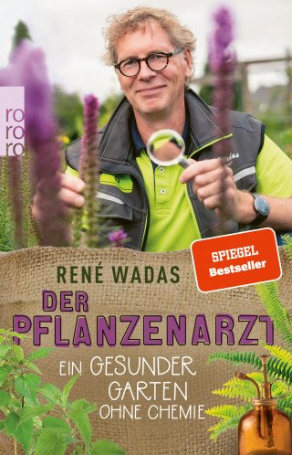 René Wadas: Der Pflanzenarzt: Ein gesunder Garten ohne Chemie