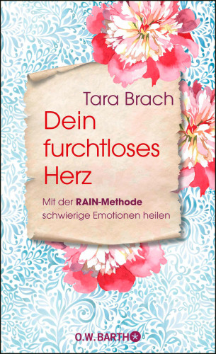Tara Brach: Dein furchtloses Herz