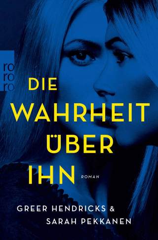 Greer Hendricks, Sarah Pekkanen: Die Wahrheit über ihn
