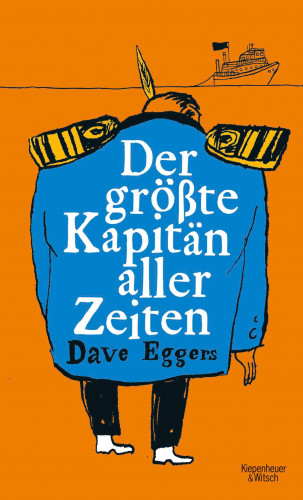 Dave Eggers: Der größte Kapitän aller Zeiten