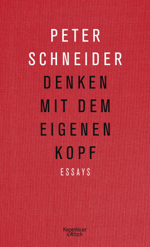 Peter Schneider: Denken mit dem eigenen Kopf