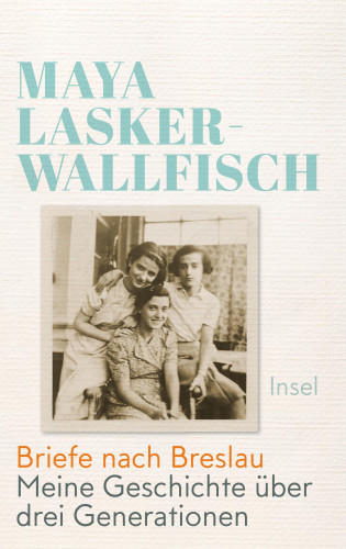Maya Lasker-Wallfisch: Briefe nach Breslau