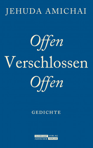 Jehuda Amichai: Offen Verschlossen Offen