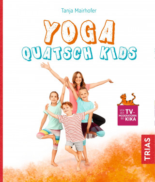Tanja Mairhofer: Yoga Quatsch Kids