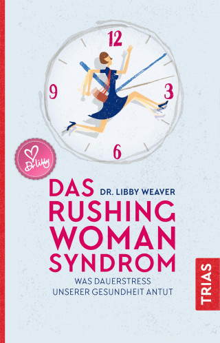 Libby Weaver: Das Rushing Woman Syndrom