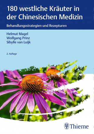 Helmut Magel, Wolfgang Prinz, Sibylle van Luijk: 180 westliche Kräuter in der Chinesischen Medizin