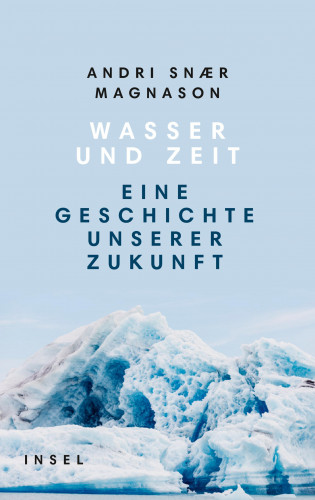 Andri Snaer Magnason: Wasser und Zeit