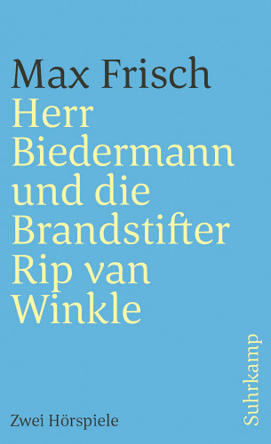 Max Frisch: Herr Biedermann und die Brandstifter. Rip van Winkle