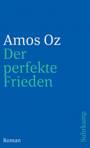 Amos Oz: Der perfekte Frieden