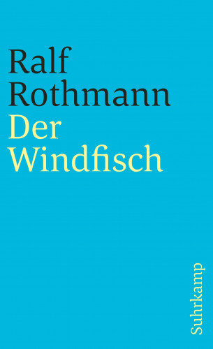 Ralf Rothmann: Der Windfisch