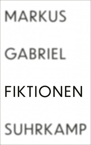 Markus Gabriel: Fiktionen