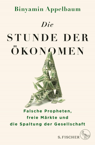 Binyamin Appelbaum: Die Stunde der Ökonomen
