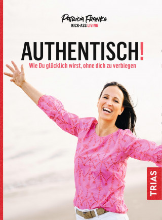 Patricia Franke: Authentisch!