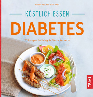 Kirsten Metternich von Wolff: Köstlich essen Diabetes