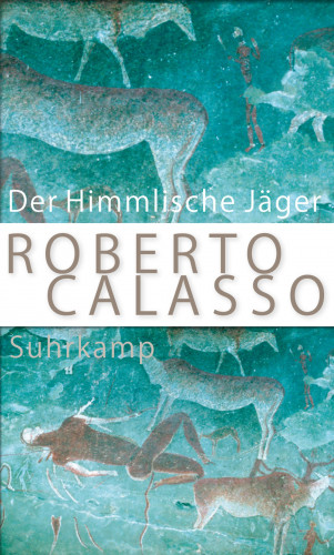 Roberto Calasso: Der Himmlische Jäger