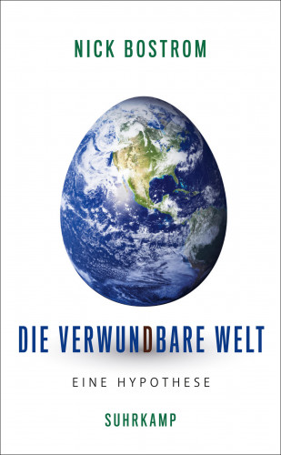 Nick Bostrom: Die verwundbare Welt