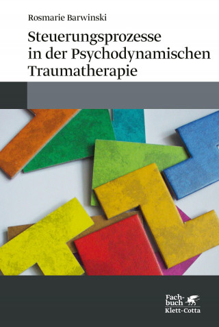 Rosmarie Barwinski: Steuerungsprozesse in der Psychodynamischen Traumatherapie