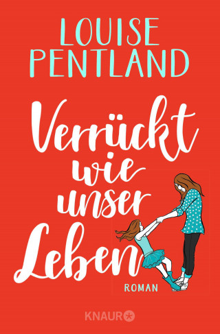 Louise Pentland: Verrückt wie unser Leben