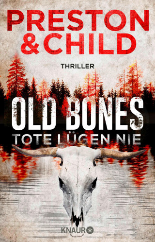 Douglas Preston, Lincoln Child: Old Bones - Tote lügen nie