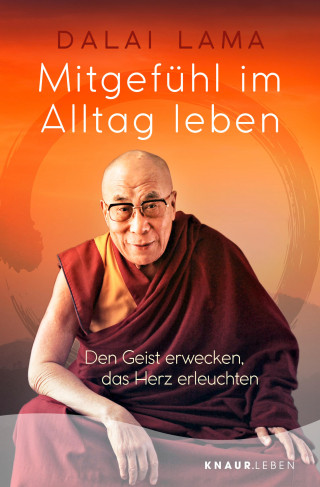 Dalai Lama: Mitgefühl im Alltag leben