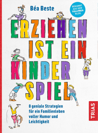 Bea Beste: Erziehen ist ein Kinderspiel