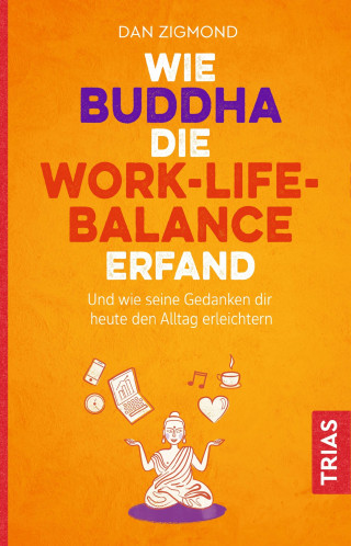 Dan Zigmond: Wie Buddha die Work-Life-Balance erfand