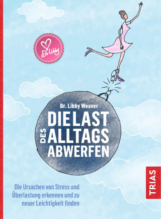 Libby Weaver: Die Last des Alltags abwerfen