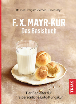 Irmgard Zierden, Peter Mayr: F.X.Mayr-Kur - Das Basisbuch