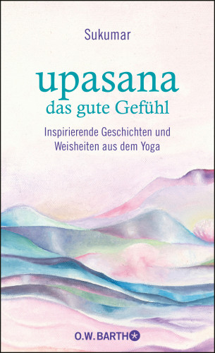 Sukumar, Eberhard Bärr: upasana - das gute Gefühl