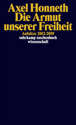 Axel Honneth: Die Armut unserer Freiheit