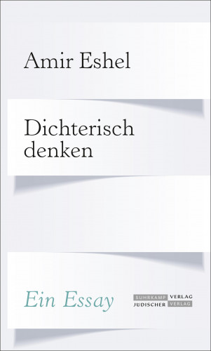 Amir Eshel: Dichterisch denken