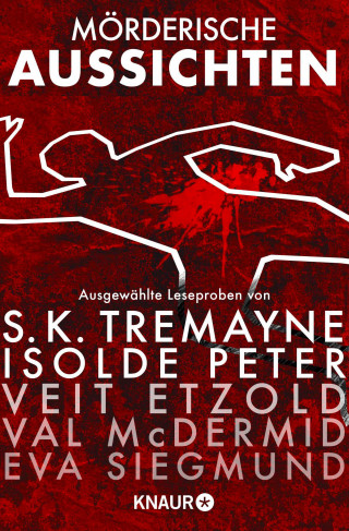 Thomas Rydahl, A. J. Kazinski, Joseph Knox, Isolde Peter, Magnus Argen, Val McDermid, Sam Eastland, S. K. Tremayne, Charlie Donlea, John Katzenbach, Gilly Macmillan, Veit Etzold, Lisa Jackson, Douglas Preston, Lincoln Child, Eva Siegmund: Mörderische Aussichten: Thriller & Krimi bei Droemer Knaur #6