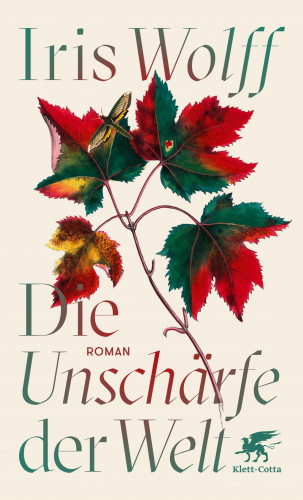 Iris Wolff: Die Unschärfe der Welt